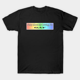 Sorry About My Driving I'm Gay T-Shirt